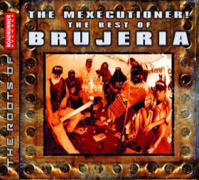THE MEXICUTIONER! THE BEST OF BRUJERIA