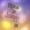MUSIC TO DISAPPEAR IN