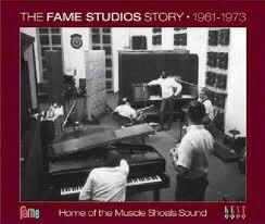 THE FAME STUDIOS STORY 1961 1973