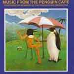 MUSIC FROM  THE PENGUIN CAFÉ