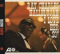 HALLELUJAH I LOVE HER SO!