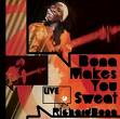 BONA MAKES YOU SWEAT LIVE