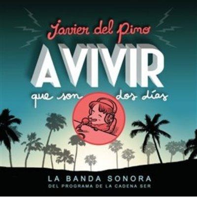 JAVIER DEL PINO A VIVIR QUE SON 2 DIAS