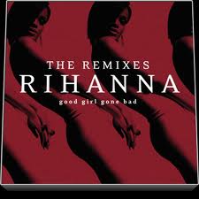THE GOOD GIRL GONE BAD REMIXES