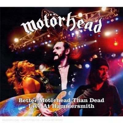 BETTER MOTORHEAD THAN DEAD LIVE AT HAMMERSMITH