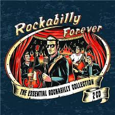 ROCKABILLY FOREVER THE ESSENTIAL ROCKABILLY COLLECTION