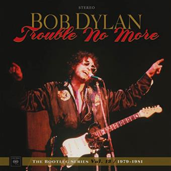 TROUBLE NO MORE: THE BOOTLEG SERIES VOL. 13 / 1979-1981