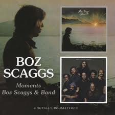 MOMENT BOZ SCAGGS AND BAND
