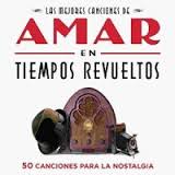 AMAR EN TIEMPOS REVUELTOS LAS MEJORES CANCIONES