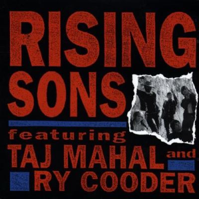 RISING SONS FEATURING TAJ MAHAL AND RY COODER