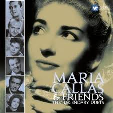 MARIA CALLAS FRIENDS: THE LEGENDARY DUETS