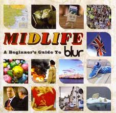 MIDLIFE: A BEGINNER S GUIDE TO BLUR
