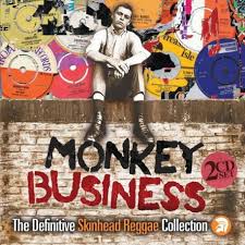 MONKEY BUSINESS: THE DEFINITIVE SKINHEAD REGGAE COLLECTION