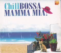 CHILL BOSSA MAMA MIA