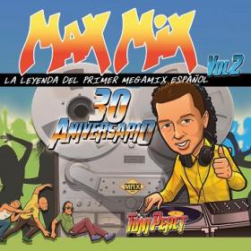 MAX MIX 30 ANIVERSARIO -TONI PERET-