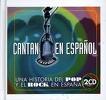 CANTAN EN ESPAÑOL UNA HISTORIA DEL POP Y EL ROCK E