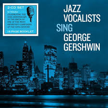 JAZZ VOCALISTS SING GEORGE GERSWIN
