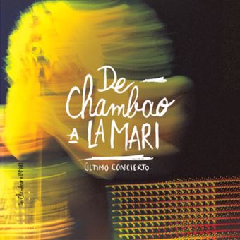 DE CHAMBAO A LA MARI ULTIMO CONCIERTO -2CD + DVD-